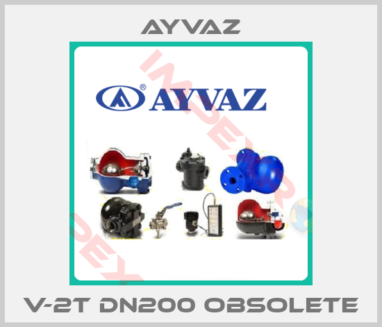 Ayvaz-V-2T DN200 obsolete