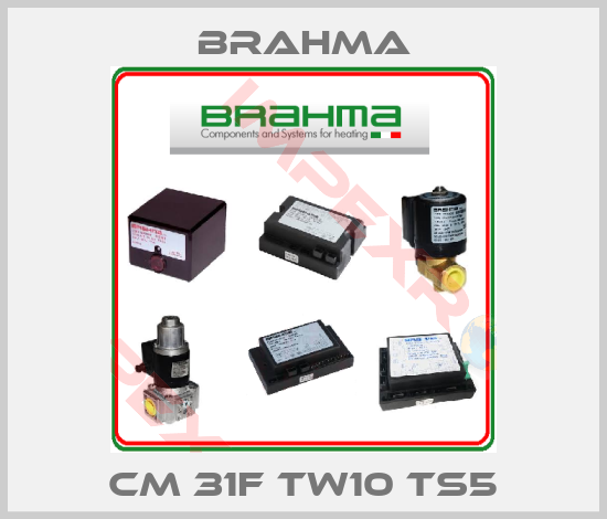 Brahma-CM 31F TW10 TS5