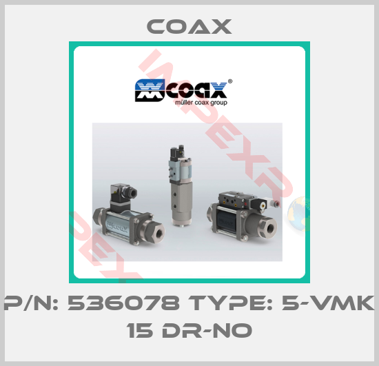 Coax-P/N: 536078 Type: 5-VMK 15 DR-NO