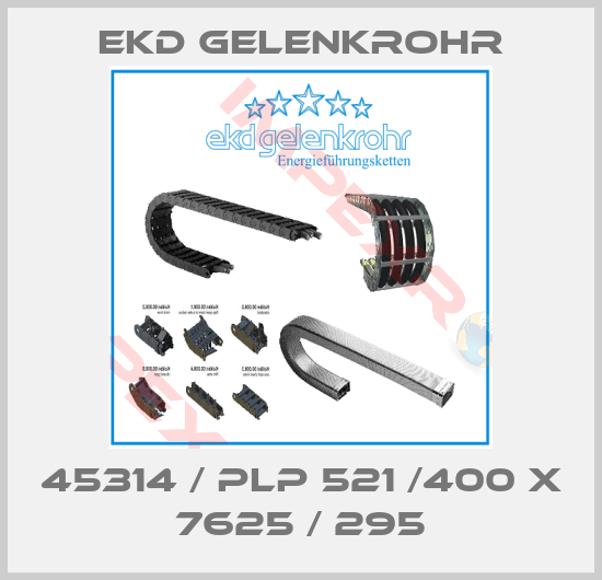 Ekd Gelenkrohr-45314 / PLP 521 /400 x 7625 / 295