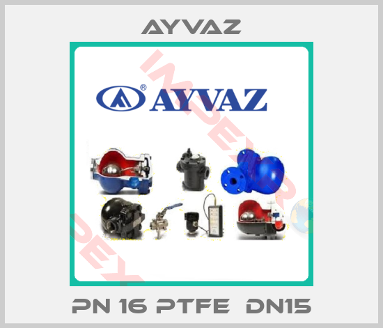 Ayvaz-PN 16 PTFE  DN15