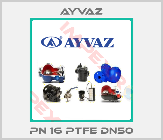 Ayvaz-PN 16 PTFE DN50