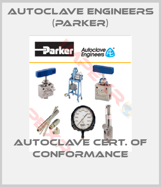 Autoclave Engineers (Parker)-AUTOCLAVE CERT. OF CONFORMANCE