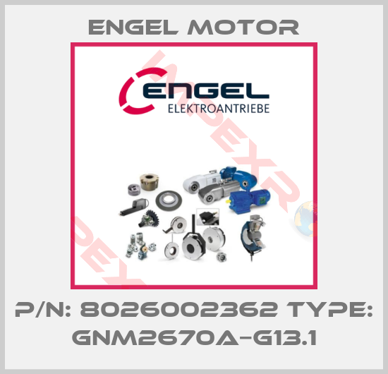 Engel Motor-P/N: 8026002362 Type: GNM2670A−G13.1