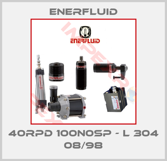 Enerfluid-40RPD 100N0SP - L 304 08/98
