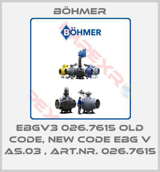 Böhmer-EBGV3 026.7615 old code, new code EBG V AS.03 , Art.Nr. 026.7615