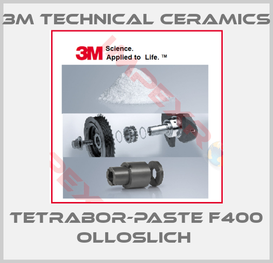 3M Technical Ceramics-TETRABOR-PASTE F400 OLLOSLICH 
