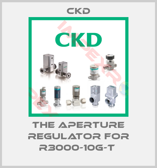 Ckd-THE APERTURE REGULATOR FOR R3000-10G-T 