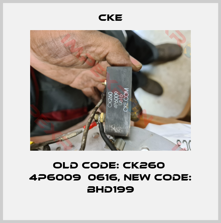 CKE-old code: CK260  4P6009  0616, new code: BHD199