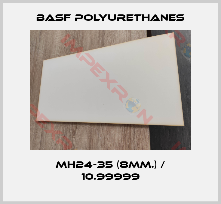 BASF Polyurethanes-MH24-35 (8mm.) / 10.99999