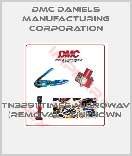 Dmc Daniels Manufacturing Corporation-TN3291 TIMES MICROWAV (REMOVAL    UNKNOWN 