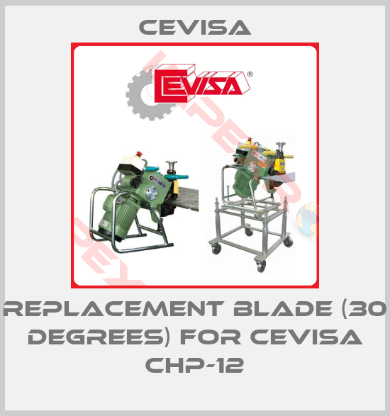 Cevisa-replacement blade (30 degrees) for Cevisa CHP-12