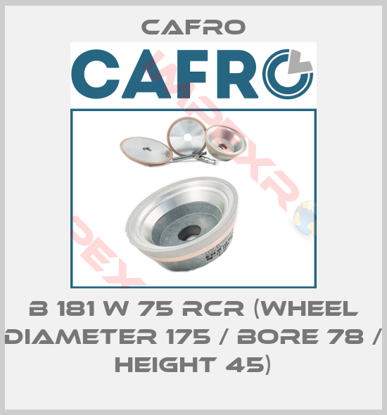 Cafro-B 181 W 75 RCR (wheel diameter 175 / bore 78 / height 45)