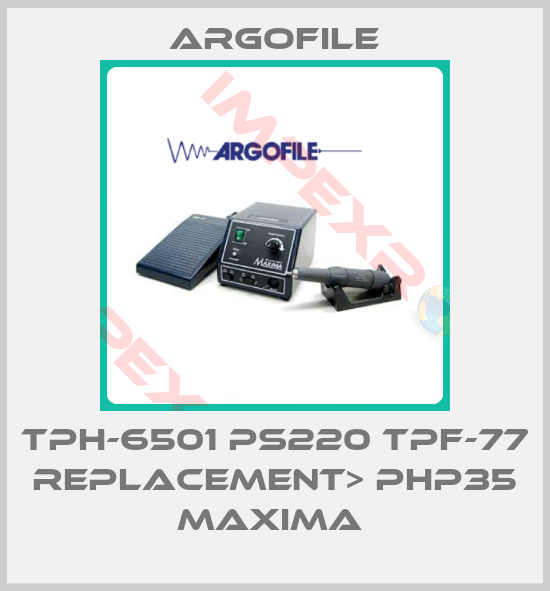Argofile-TPH-6501 PS220 TPF-77 REPLACEMENT> PHP35 MAXIMA 