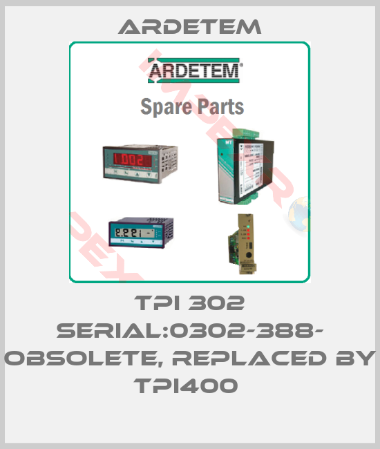 ARDETEM-TPI 302 SERIAL:0302-388- OBSOLETE, REPLACED BY TPI400 