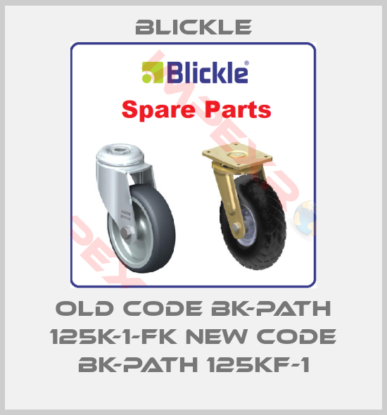 Blickle-old code BK-PATH 125K-1-FK new code BK-PATH 125KF-1