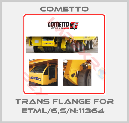 Cometto-TRANS FLANGE FOR ETML/6,S/N:11364 