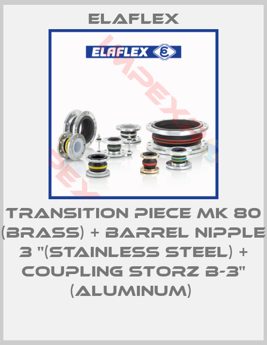 Elaflex-TRANSITION PIECE MK 80 (BRASS) + BARREL NIPPLE 3 "(STAINLESS STEEL) + COUPLING STORZ B-3" (ALUMINUM) 