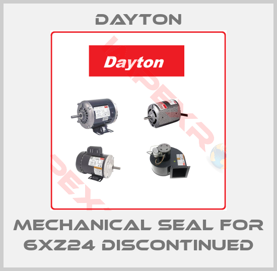 DAYTON-mechanical seal for 6XZ24 Discontinued