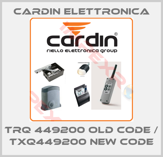 Cardin Elettronica-TRQ 449200 old code / TXQ449200 new code