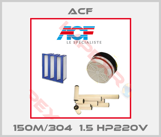 ACF-150M/304  1.5 HP220V