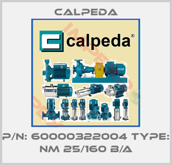 Calpeda-p/n: 60000322004 type: NM 25/160 B/A
