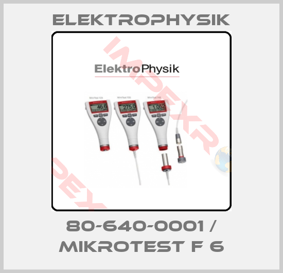ElektroPhysik-80-640-0001 / MikroTest F 6