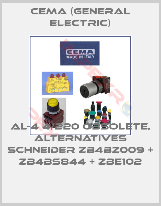 Cema (General Electric)-Al-4 4/220 obsolete, alternatives Schneider ZB4BZ009 + ZB4BS844 + ZBE102