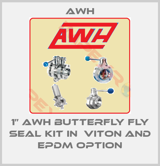 Awh-1” AWH butterfly fly seal kit in  Viton and EPDM option