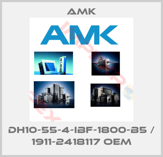 AMK-DH10-55-4-IBF-1800-B5 / 1911-2418117 OEM