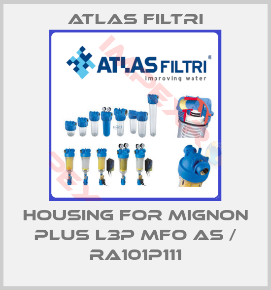 Atlas Filtri-housing for MIGNON PLUS L3P MFO AS / RA101P111