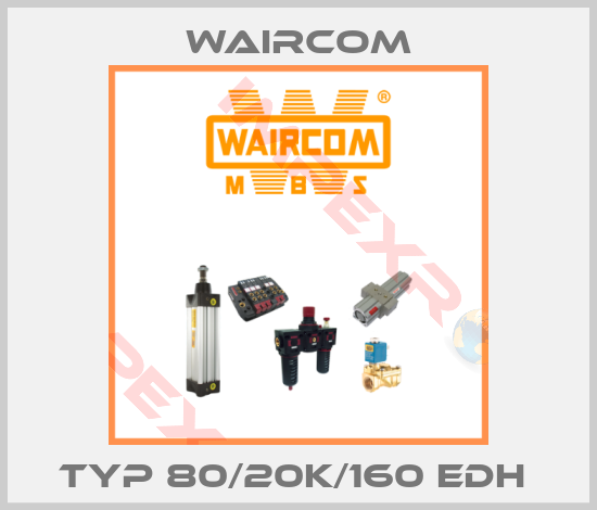 Waircom-TYP 80/20K/160 EDH 
