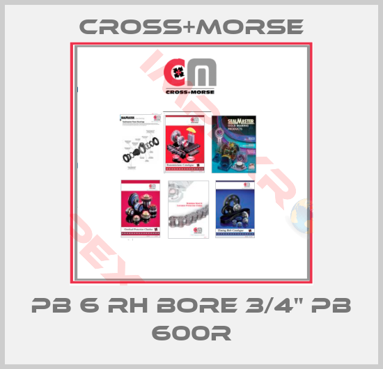 Cross+Morse-PB 6 RH BORE 3/4" PB 600R