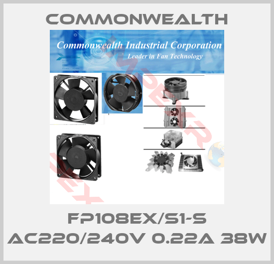 Commonwealth-FP108EX/S1-S AC220/240V 0.22A 38W