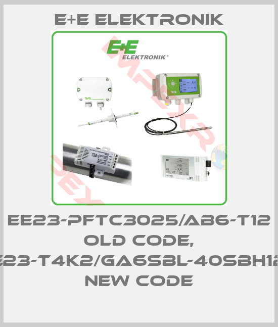 E+E Elektronik-EE23-PFTC3025/AB6-T12 old code, EE23-T4K2/GA6SBL-40SBH120 new code