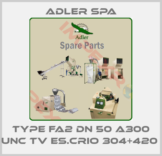 Adler Spa-type FA2 DN 50 A300 UNC TV ES.CRIO 304+420 
