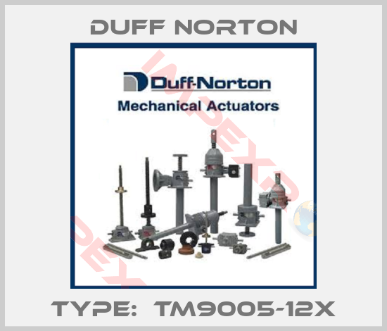 Duff Norton-TYPE:  TM9005-12X