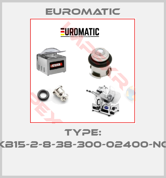 Euromatic-Type: KB15-2-8-38-300-02400-NC 
