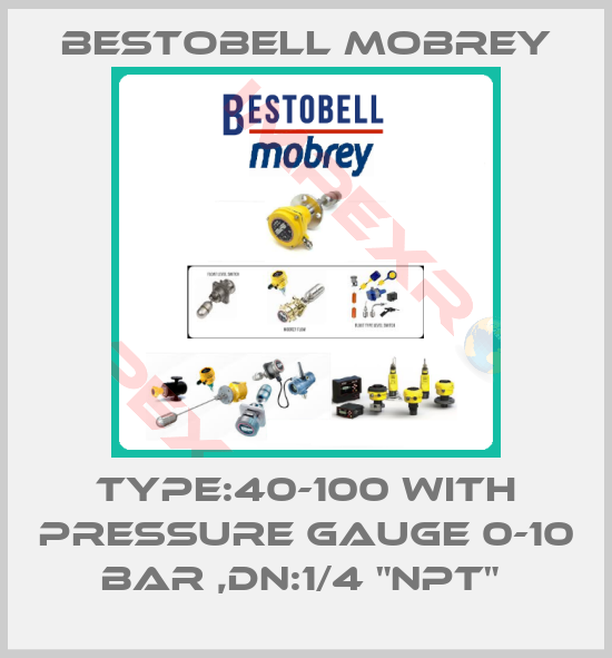 Bestobell Mobrey-TYPE:40-100 WITH PRESSURE GAUGE 0-10 BAR ,DN:1/4 "NPT" 