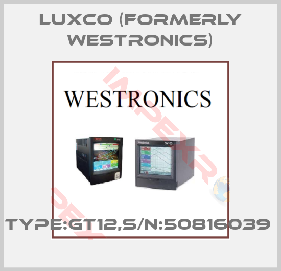 Luxco (formerly Westronics)-TYPE:GT12,S/N:50816039 