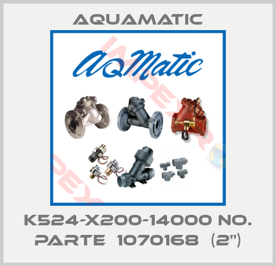 AquaMatic-K524-X200-14000 NO. PARTE  1070168  (2")