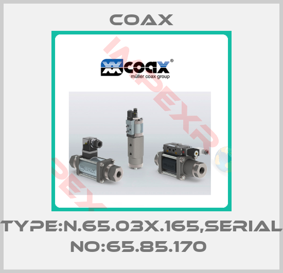 Coax-TYPE:N.65.03X.165,SERIAL NO:65.85.170 