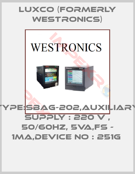 Luxco (formerly Westronics)-TYPE:SBAG-202,AUXILIARY SUPPLY : 220 V , 50/60HZ, 5VA,FS - 1MA,DEVICE NO : 251G 