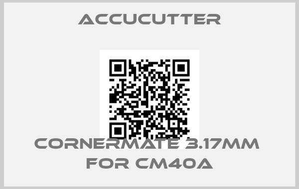 ACCUCUTTER-Cornermate 3.17mm  for CM40A