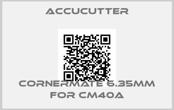 ACCUCUTTER-Cornermate 6.35mm for CM40A