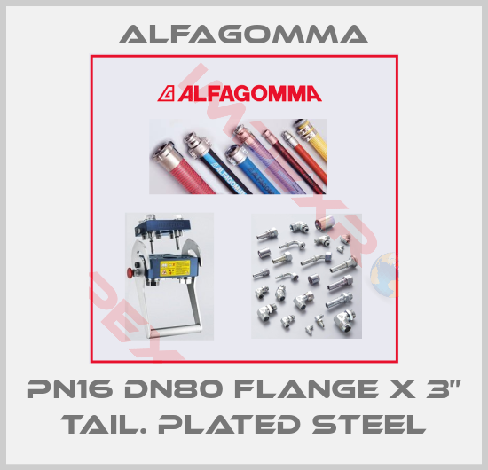 Alfagomma-PN16 DN80 Flange x 3” Tail. Plated Steel