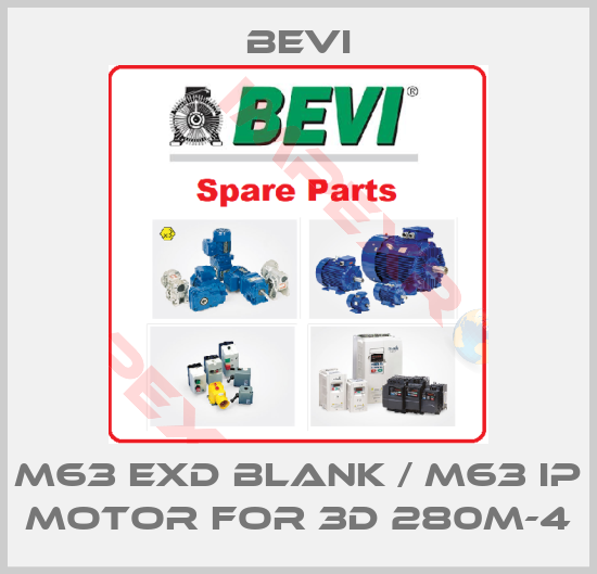 Bevi-M63 ExD blank / M63 IP Motor for 3D 280M-4