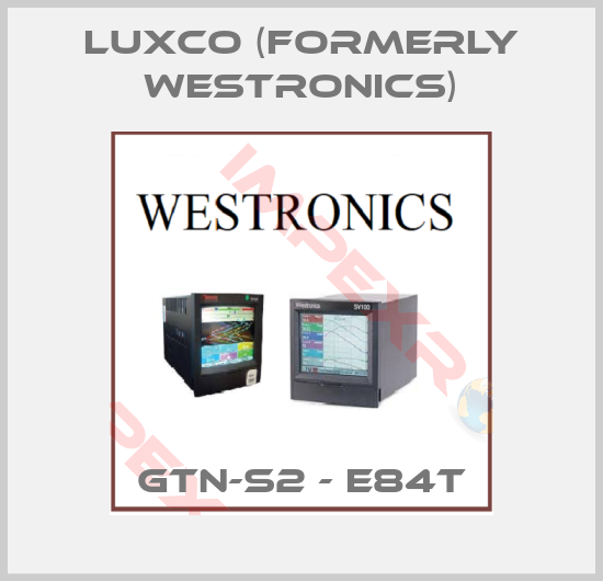 Luxco (formerly Westronics)-GTN-S2 - E84T