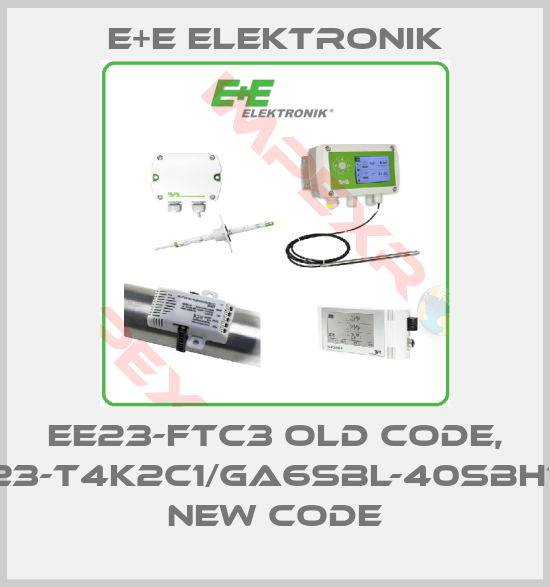 E+E Elektronik-EE23-FTC3 old code, EE23-T4K2C1/GA6SBL-40SBH120 new code