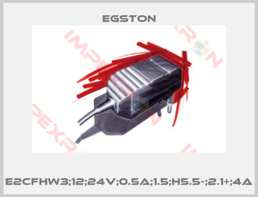 Egston-E2CFHW3;12;24V;0.5A;1.5;H5.5-;2.1+;4A